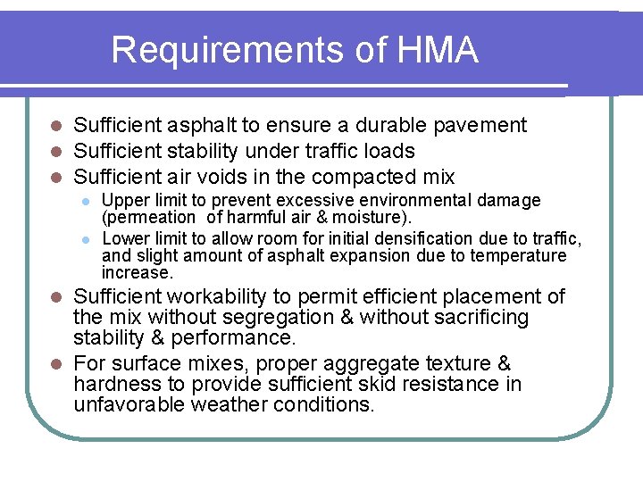 Requirements of HMA l l l Sufficient asphalt to ensure a durable pavement Sufficient