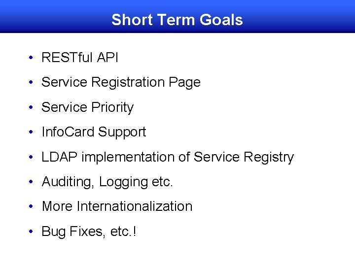 Short Term Goals • RESTful API • Service Registration Page • Service Priority •