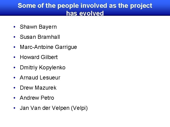 Some of the people involved as the project has evolved • Shawn Bayern •