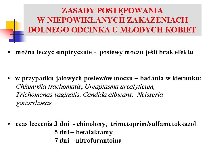 ZASADY POSTĘPOWANIA LECZENIE ZAKAŻEŃ UKŁADU MOCZOWEGO W NIEPOWIKŁANYCH ZAKAŻENIACH DOLNEGO ODCINKA U MŁODYCH KOBIET