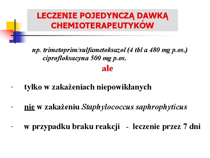 LECZENIE POJEDYNCZĄ DAWKĄ LECZENIE ZAKAŻEŃ UKŁADU MOCZOWEGO CHEMIOTERAPEUTYKÓW np. trimetoprim/sulfametoksazol (4 tbl a 480