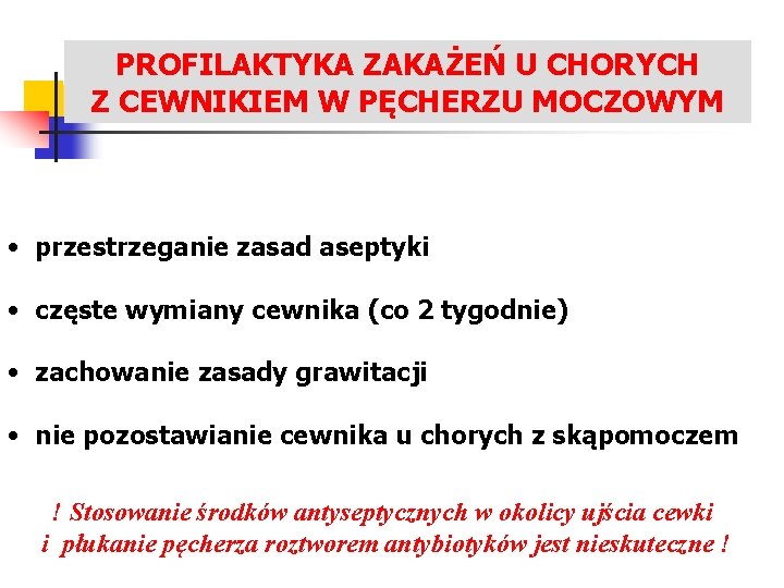 PROFILAKTYKA ZAKAŻEŃ U CHORYCH Z CEWNIKIEM W PĘCHERZU MOCZOWYM LECZENIE ZAKAŻEŃ UKŁADU MOCZOWEGO •