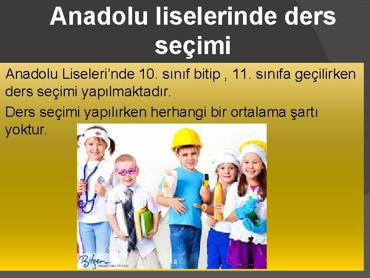 Anadolu liselerinde ders seçimi Anadolu Liseleri’nde 10. sınıf bitip , 11. sınıfa geçilirken ders