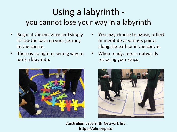 Using a labyrinth - you cannot lose your way in a labyrinth • Begin