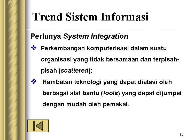 Trend Sistem Informasi Perlunya System Integration v Perkembangan komputerisasi dalam suatu organisasi yang tidak