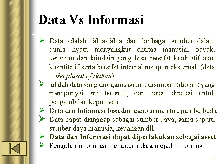 Data Vs Informasi Ø Data adalah fakta-fakta dari berbagai sumber dalam Ø Ø Ø