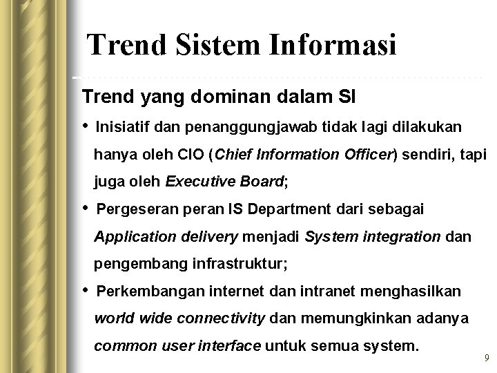 Trend Sistem Informasi Trend yang dominan dalam SI • Inisiatif dan penanggungjawab tidak lagi