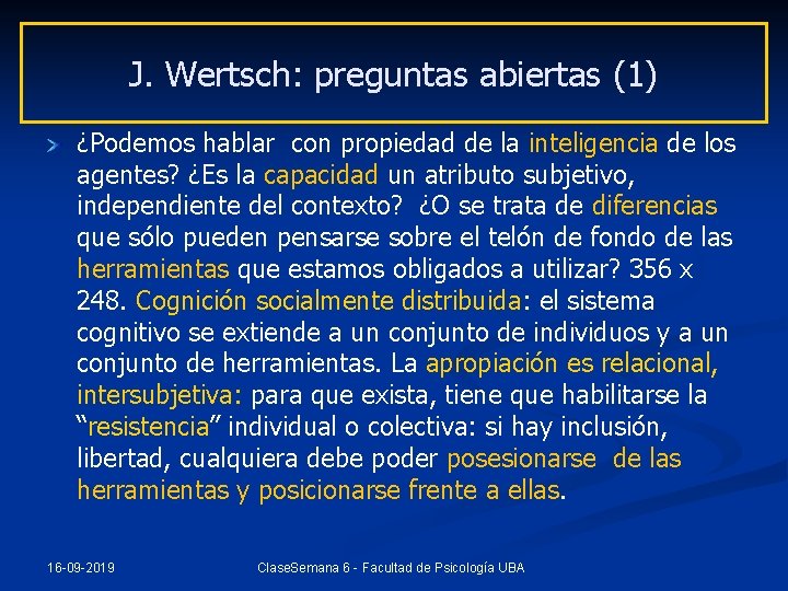 J. Wertsch: preguntas abiertas (1) ¿Podemos hablar con propiedad de la inteligencia de los