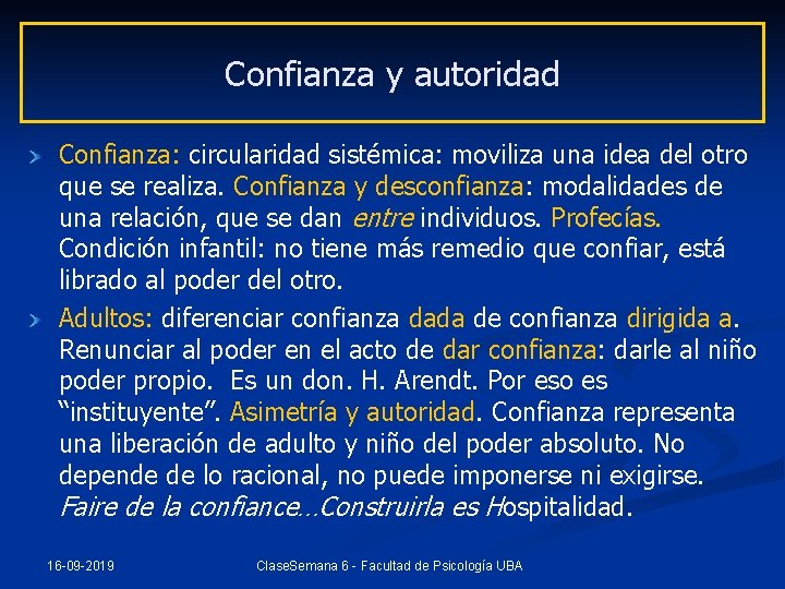 Confianza y autoridad Confianza: circularidad sistémica: moviliza una idea del otro que se realiza.