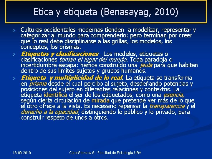 Etica y etiqueta (Benasayag, 2010) Culturas occidentales modernas tienden a modelizar, representar y categorizar