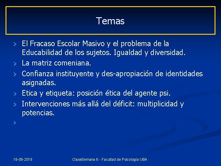 Temas El Fracaso Escolar Masivo y el problema de la Educabilidad de los sujetos.