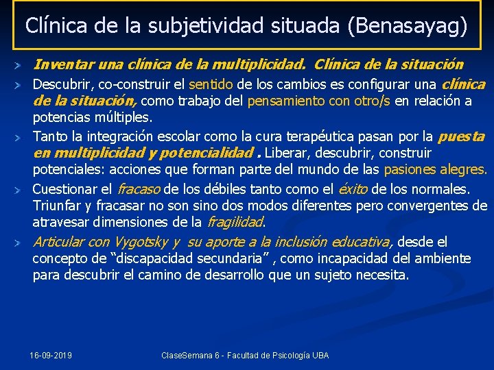 Clínica de la subjetividad situada (Benasayag) Inventar una clínica de la multiplicidad. Clínica de