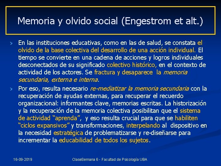 Memoria y olvido social (Engestrom et alt. ) En las instituciones educativas, como en
