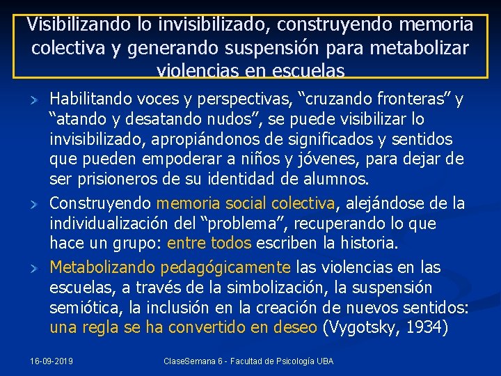 Visibilizando lo invisibilizado, construyendo memoria colectiva y generando suspensión para metabolizar violencias en escuelas