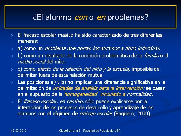 ¿El alumno con o en problemas? El fracaso escolar masivo ha sido caracterizado de