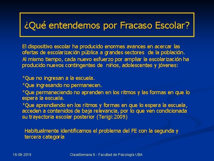 ¿Qué entendemos por Fracaso Escolar? El dispositivo escolar ha producido enormes avances en acercar