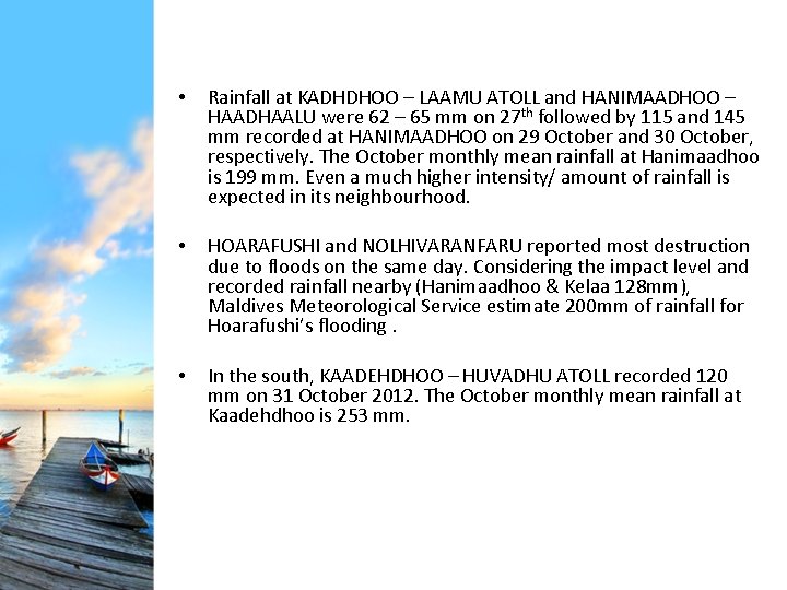  • Rainfall at KADHDHOO – LAAMU ATOLL and HANIMAADHOO – HAADHAALU were 62