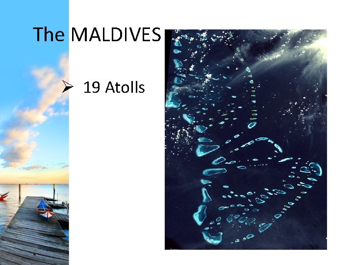 The MALDIVES Ø 19 Atolls 