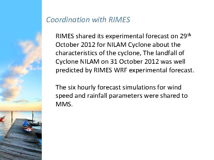 Coordination with RIMES shared its experimental forecast on 29 th October 2012 for NILAM