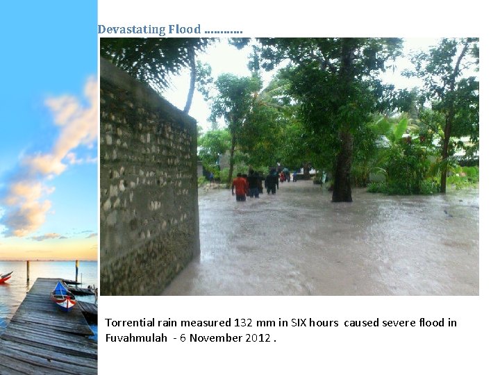 Devastating Flood ………… Torrential rain measured 132 mm in SIX hours caused severe flood