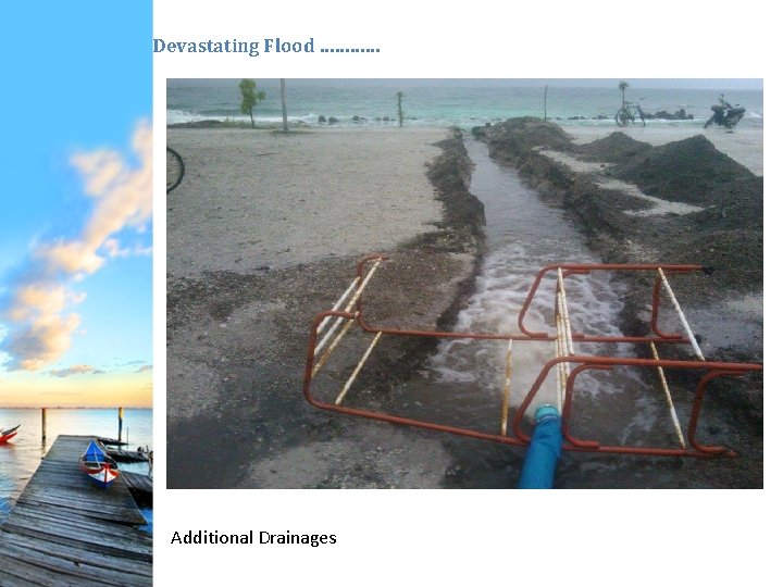 Devastating Flood ………… Additional Drainages 