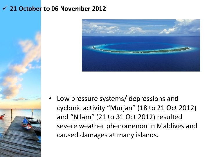 ü 21 October to 06 November 2012 • Low pressure systems/ depressions and cyclonic