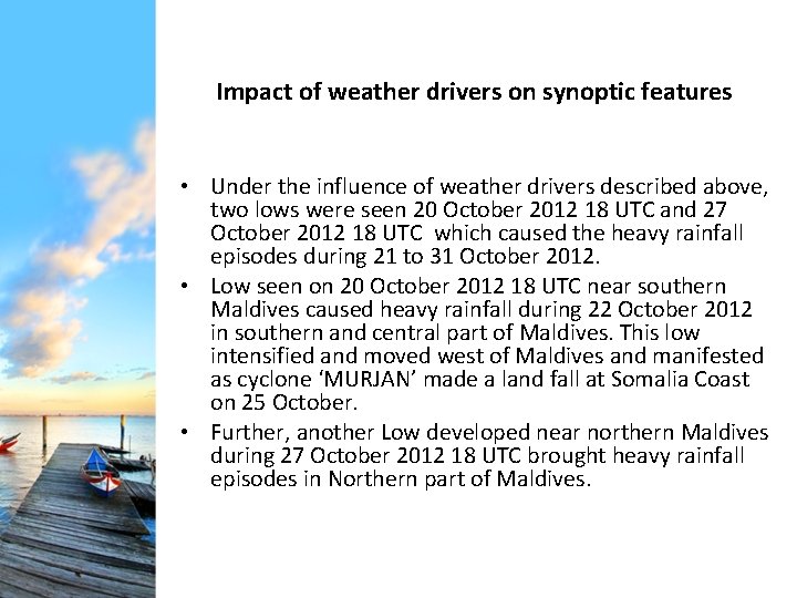 Impact of weather drivers on synoptic features • Under the influence of weather drivers