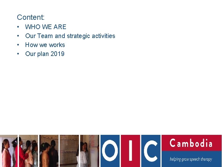 Content: • • WHO WE ARE Our Team and strategic activities How we works