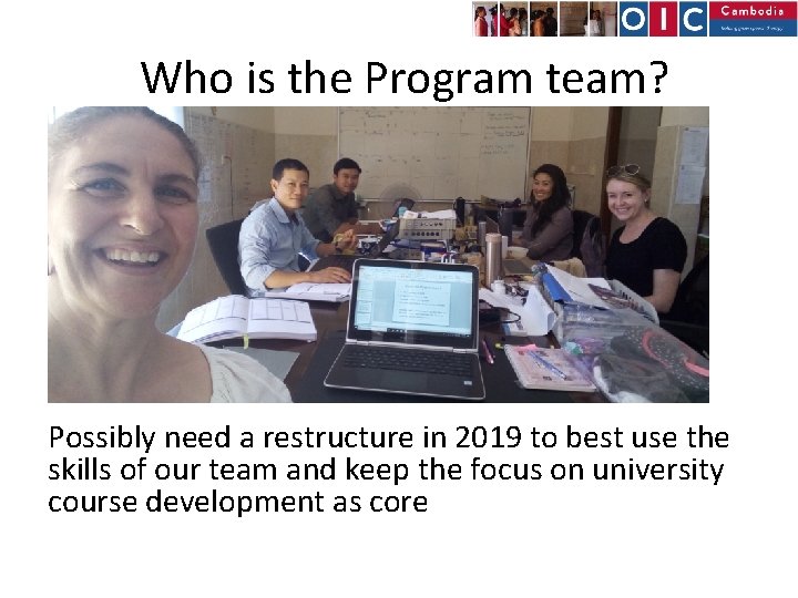 Who is the Program team? Possibly need a restructure in 2019 to best use
