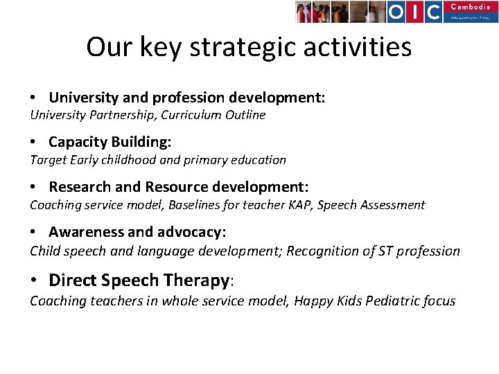 Our key strategic activities • University and profession development: University Partnership, Curriculum Outline •