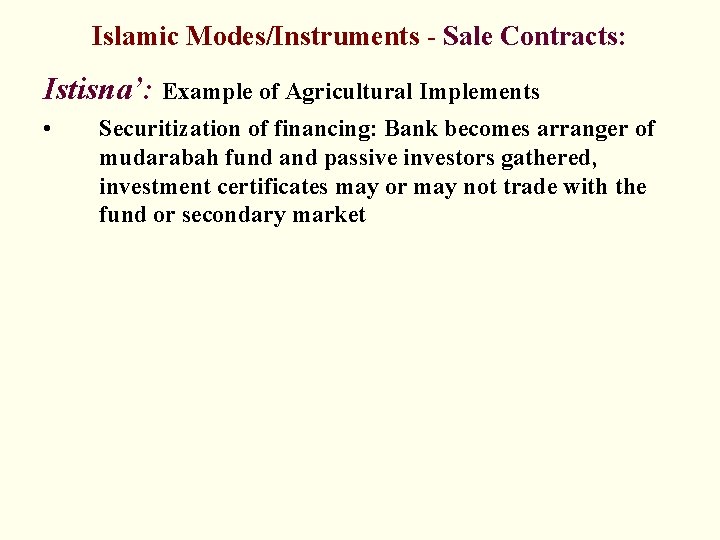 Islamic Modes/Instruments - Sale Contracts: Istisna’: Example of Agricultural Implements • Securitization of financing: