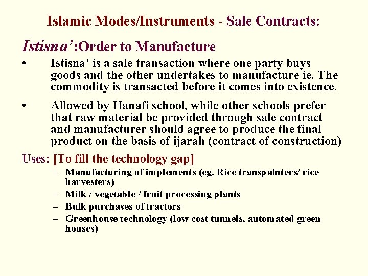 Islamic Modes/Instruments - Sale Contracts: Istisna’: Order to Manufacture • Istisna’ is a sale