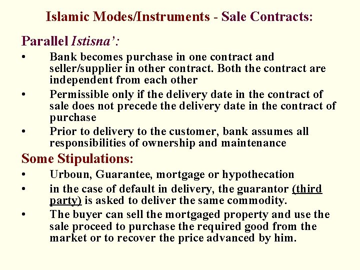 Islamic Modes/Instruments - Sale Contracts: Parallel Istisna’: • • • Bank becomes purchase in