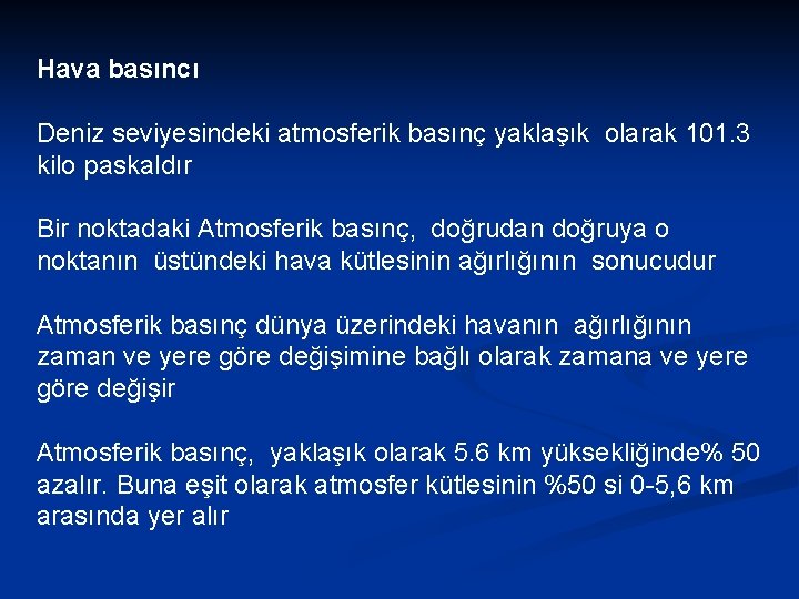 Hava basıncı Deniz seviyesindeki atmosferik basınç yaklaşık olarak 101. 3 kilo paskaldır Bir noktadaki