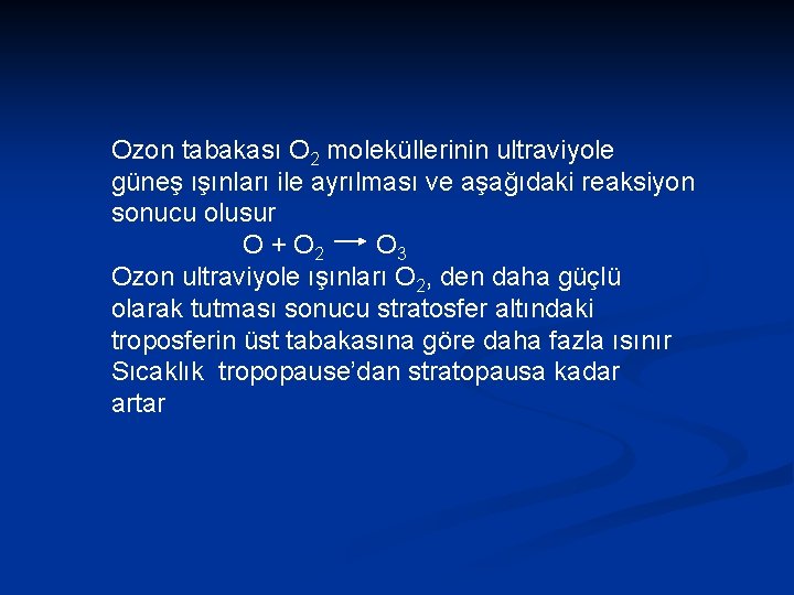 Ozon tabakası O 2 moleküllerinin ultraviyole güneş ışınları ile ayrılması ve aşağıdaki reaksiyon sonucu