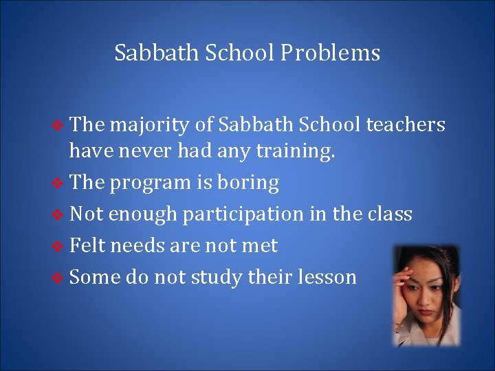 Sabbath School Problems v The majority of Sabbath School teachers have never had any