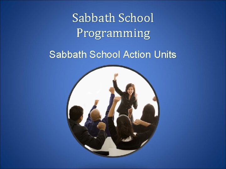 Sabbath School Programming Sabbath School Action Units 