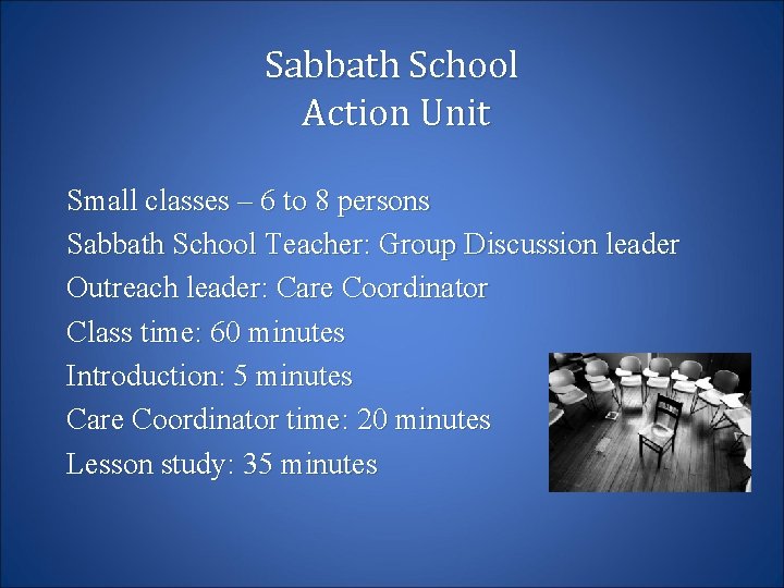 Sabbath School Action Unit Small classes – 6 to 8 persons Sabbath School Teacher: