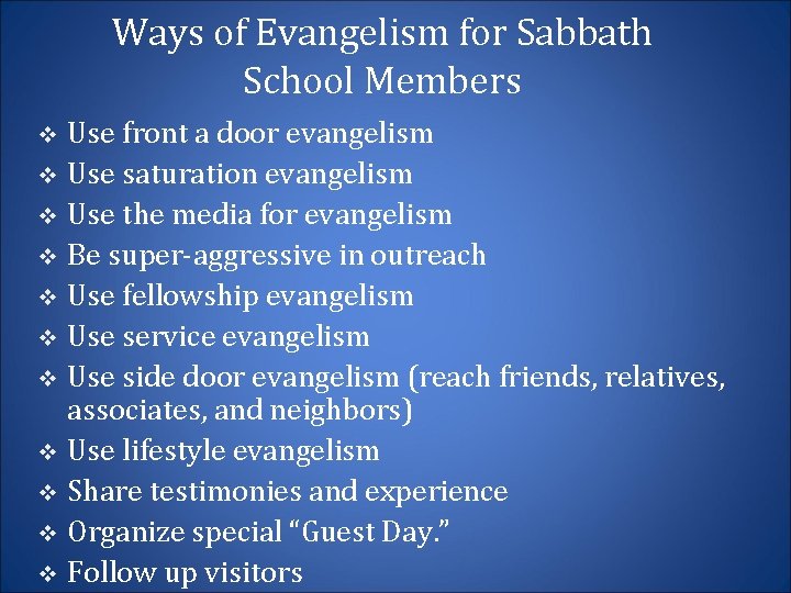 Ways of Evangelism for Sabbath School Members Use front a door evangelism v Use