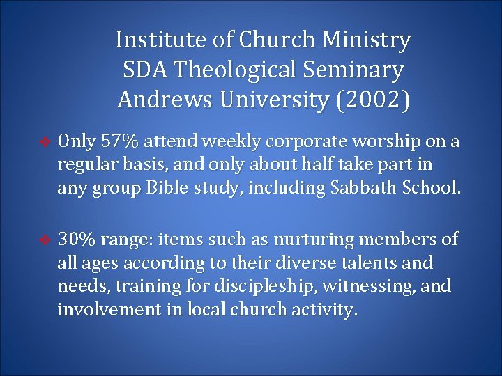 Institute of Church Ministry SDA Theological Seminary Andrews University (2002) v Only 57% attend