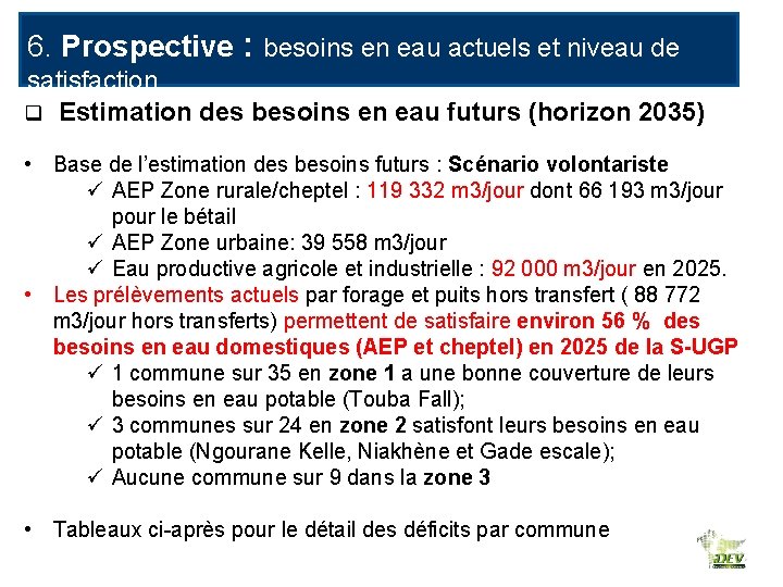 6. Prospective : besoins en eau actuels et niveau de satisfaction q Estimation des