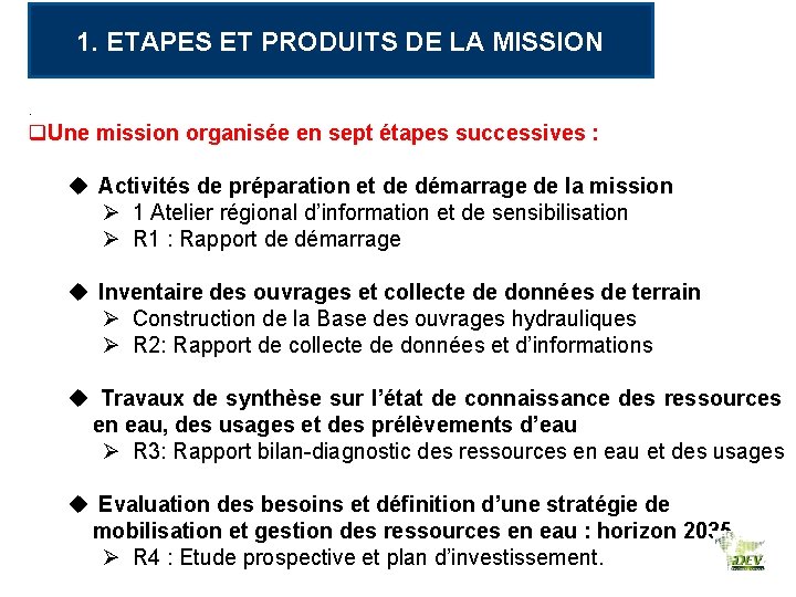 1. ETAPES ET PRODUITS DE LA MISSION. q. Une mission organisée en sept étapes