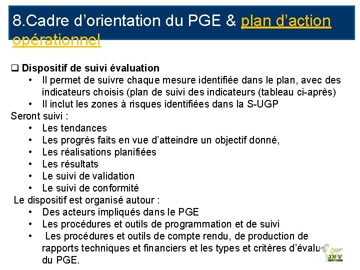 8. Cadre d’orientation du PGE & plan d’action opérationnel q Dispositif de suivi évaluation