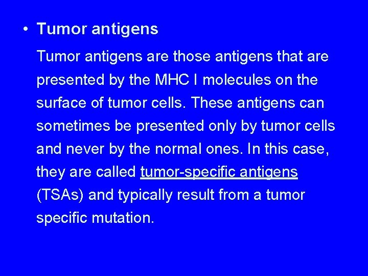  • Tumor antigens are those antigens that are presented by the MHC I