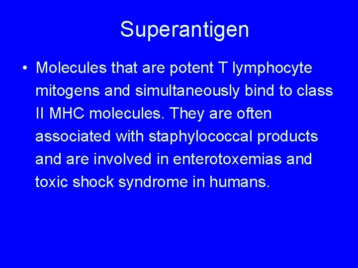 Superantigen • Molecules that are potent T lymphocyte mitogens and simultaneously bind to class