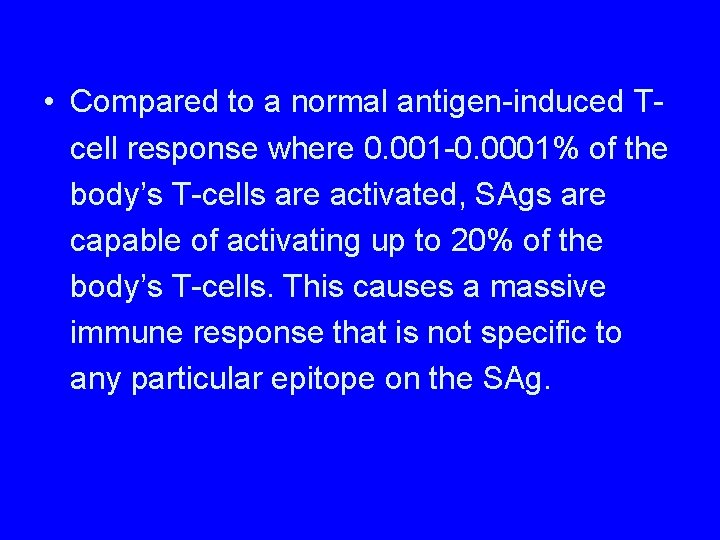  • Compared to a normal antigen-induced Tcell response where 0. 001 -0. 0001%
