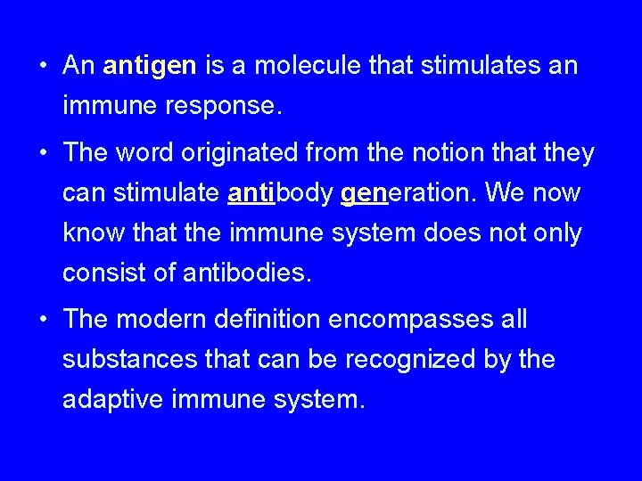  • An antigen is a molecule that stimulates an immune response. • The