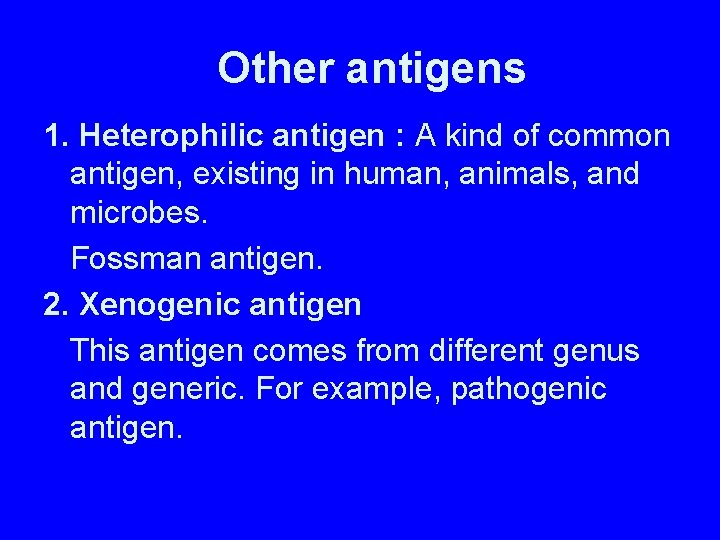 Other antigens 1. Heterophilic antigen : A kind of common antigen, existing in human,