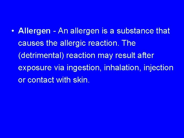  • Allergen - An allergen is a substance that causes the allergic reaction.