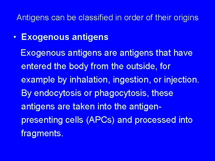 Antigens can be classified in order of their origins • Exogenous antigens are antigens